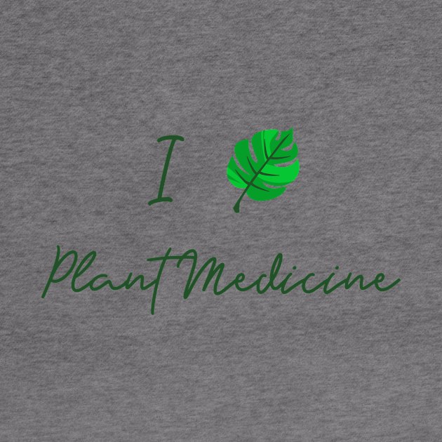 I Love Plant Medicine T Shirt by Bride Babes